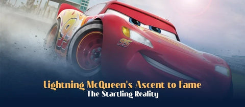 The Startling Reality of Lightning McQueen's Ascent to Fame